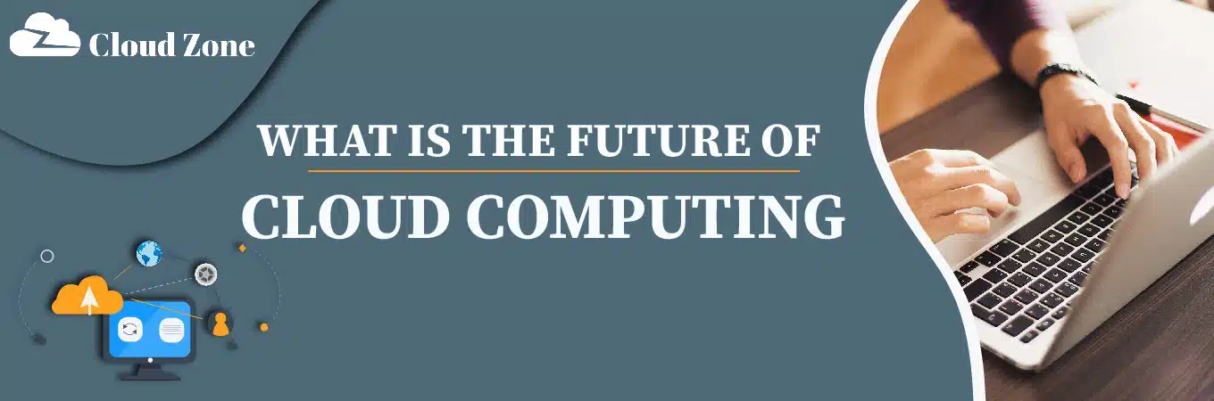 the Future of Cloud Computing